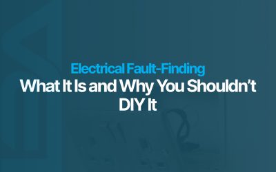 Electrical Fault-Finding: What It Is and Why You Shouldn’t DIY It