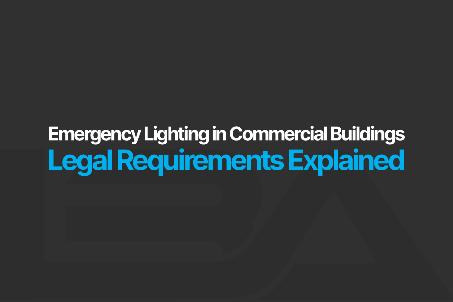 Emergency Lighting in Commercial Buildings: Legal Requirements Explained